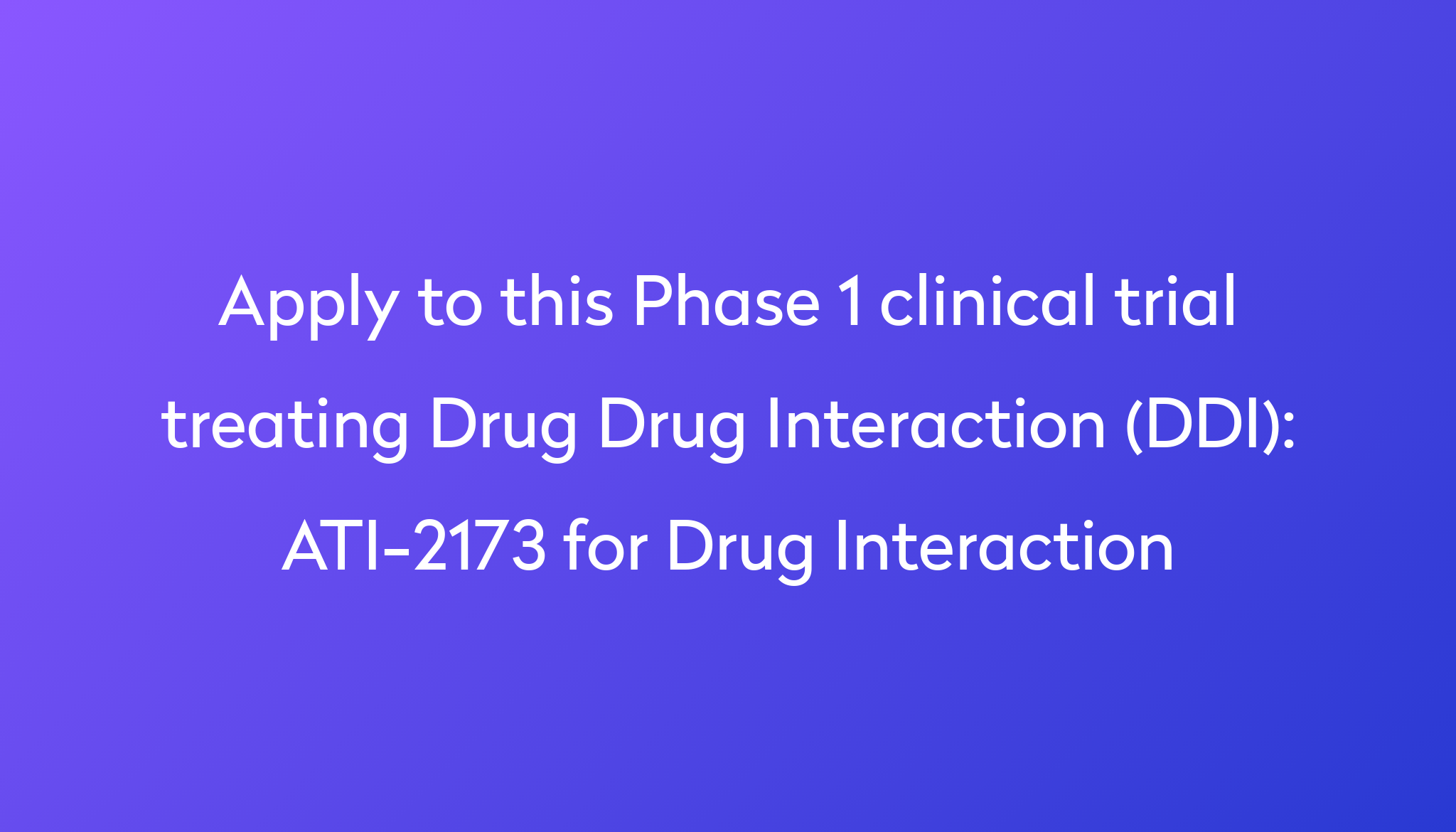 ati-2173-for-drug-interaction-clinical-trial-2023-power